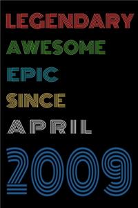 Legendary Awesome Epic Since April 2009 Notebook Birthday Gift For Women/Men/Boss/Coworkers/Colleagues/Students/Friends.