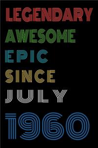 Legendary Awesome Epic Since July 1960 Notebook Birthday Gift For Women/Men/Boss/Coworkers/Colleagues/Students/Friends.