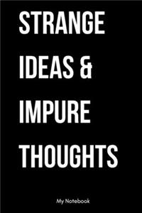 Strange ideas & impure Thoughts