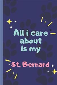 All I Care About Is My St. Bernard - Notebook