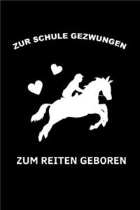 Zur Schule Gezwungen Zum Reiten Geboren