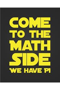 Come To The Math Side We Have Pi