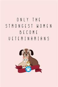 Only The Strongest Women Become Veterinarians