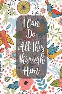 I Can Do All This Through Him