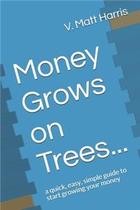 Money Grows on Trees...