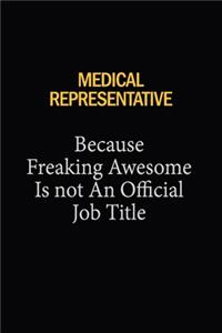 Medical Representative Because Freaking Awesome Is Not An Official Job Title