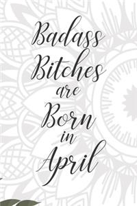 Badass Bitches are Born in April