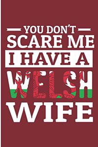 You Don't Scare Me I Have A Welsh Wife