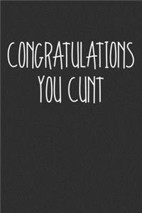 Congratulations You Cunt