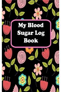 My Blood Sugar Log Book (5x8 Notebook)