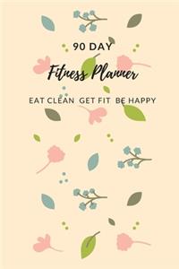 90 Day Fitness Planner Eat Clean Get Fit Be Happy