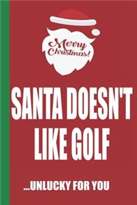 Merry Christmas Santa Doesn't Like Golf Unlucky For You