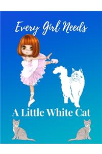 Every Girl Needs A Little White Cat