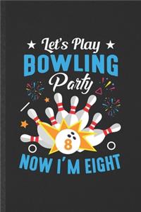 Let's Play Bowling Party Now I'm Eight