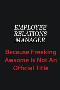 Employee Relations Manager because freeking awsome is not an official title