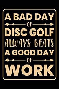 A Bad Day Of Disc Golf Always Beats A Good Day Of Work