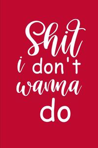 2020 Weekly Planner Funny Saying Shit I Don't Want To Do 134 Pages