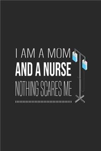 I Am A Mom And A Nurse Nothing Scares Me