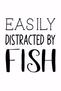 Easily Distracted By Fish