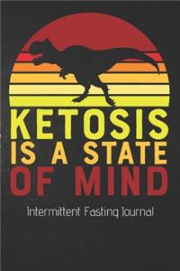 Ketosis Is A State Of Mind Intermittent Fasting Journal