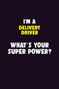 I'M A Delivery Driver, What's Your Super Power?