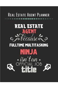 Real Estate Agent Planner - Real Estate Agent Because FullTime Multitasking Ninja Isn't A Official Job Title