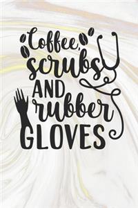 Coffee Scrubs and Rubber Gloves