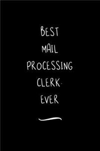 Best Mail Processing Clerk. Ever