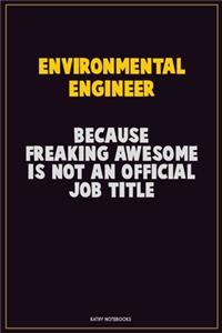 environmental engineer, Because Freaking Awesome Is Not An Official Job Title
