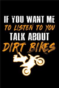 If you want me to Listen to you talk about Dirt Bikes