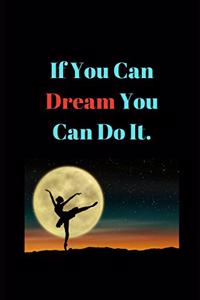 If You Can Dream You Can Do It