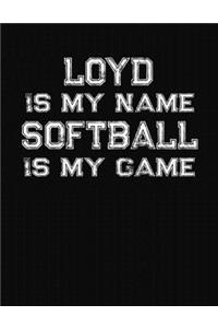 Loyd Is My Name Softball Is My Game