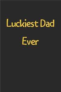 Luckiest Dad Ever
