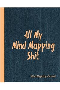 All My Mind Mapping Shit, Mind Mapping Journal: Organize Your Ideas & Thoughts Notebook Book