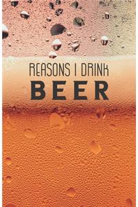 Reasons I Drink Beer