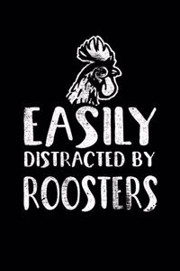 Easily Distracted By Roosters