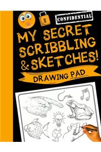 My Secret Scribblings & Sketches!