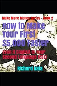 How to Make Your First $5,000 Faster Even If English Is Your Second Language (Esl)