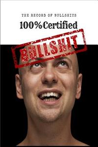 The Record of Bullshits 100% Certified