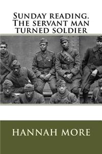 Sunday reading. The servant man turned soldier