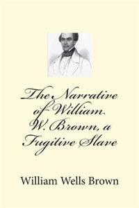 The Narrative of William W. Brown, a Fugitive Slave