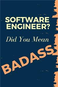 Software Engineer? Did You Mean Badass: Blank Line Occupation Journal to Show Appreciation to That Colleague or Friend