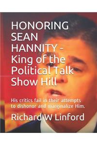 HONORING SEAN HANNITY - King of the Political Talk Show Hill