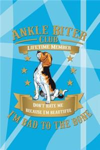 Ankle Biter Club Lifetime Member: Don't Hate Me Because I'm Beautiful, I'm Bad to the Bone - Harrier Hound Notebook Journal Composition Book