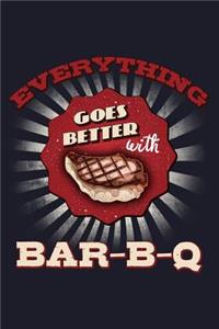 Everything Goes Better with Bar-B-Q