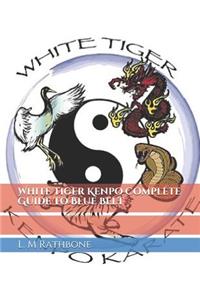 White Tiger Kenpo Blue Belt Complete Guide