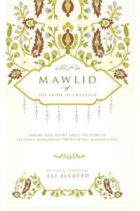 Mawlid of the Pride of Creation: English Sung Poetry about the Story of Sayyidina Muhammad's (Pbuh) Earthly Manifestation
