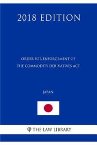 Order for Enforcement of the Commodity Derivatives ACT (Japan) (2018 Edition)