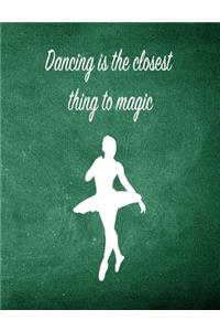 Dancing Is the Closest Thing to Magic: 7.44 X 9.69 Ballet Dancer Composition Notebook - Great Present for Girls Who Dance