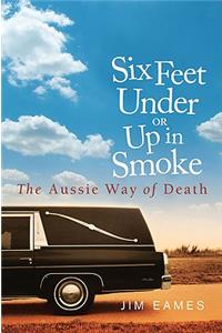 Six Feet Under or Up in Smoke